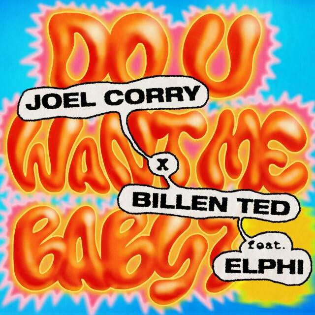Joel Corry x Billen Ted feat. Elphi - Do u want me baby?