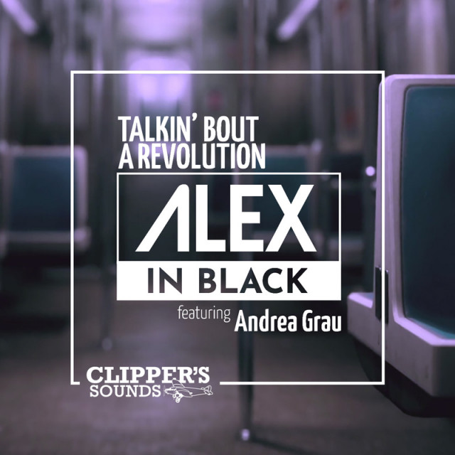 Alex in Black feat. Andrea Grau - Talkin' bout a revolution