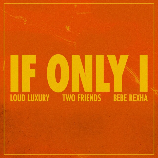 Loud Luxury & Bebe Rexha - If only I